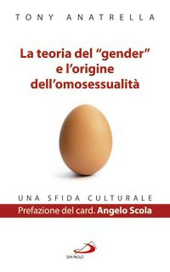 La teoria del «gender» e l'origine dell'omosessualità. Una sfida culturale - Tony Anatrella - Libro San Paolo Edizioni 2015, Progetto famiglia | Libraccio.it