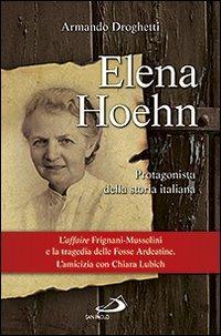 Elena Hoehn. Protagonista della storia italiana - Armando Droghetti - Libro San Paolo Edizioni 2012, Attualità e storia | Libraccio.it