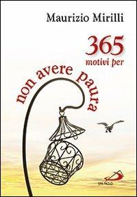 365 motivi per non avere paura - Maurizio Mirilli - Libro San Paolo Edizioni 2012, Agende. Diari | Libraccio.it