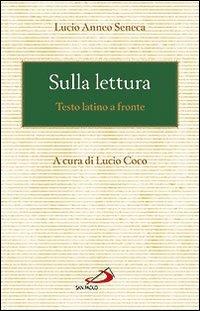 Sulla lettura. Testo latino a fronte - Lucio Anneo Seneca - Libro San Paolo Edizioni 2012, L'antica fonte | Libraccio.it