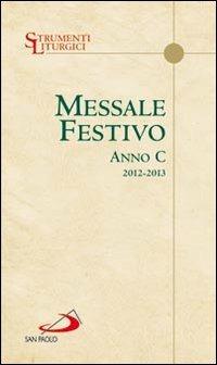 Messale festivo. Anno C. Domeniche e solennità  - Libro San Paolo Edizioni 2012, Manuali liturgici | Libraccio.it
