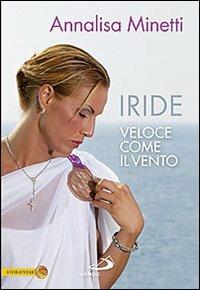 Iride. Veloce come il vento - Annalisa Minetti - Libro San Paolo Edizioni 2012, Le vele | Libraccio.it