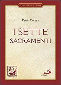 I sette sacramenti. La celebrazione del mistero cristiano - Paolo Curtaz - Libro San Paolo Edizioni 2012, I compendi | Libraccio.it