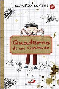 Quaderno di un ripetente - Claudio Comini - Libro San Paolo Edizioni 2013, Narrativa San Paolo ragazzi | Libraccio.it