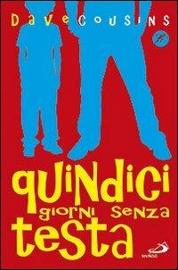 Quindici giorni senza testa - Dave Cousins - Libro San Paolo Edizioni 2013, Narrativa San Paolo ragazzi | Libraccio.it
