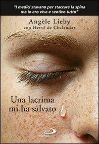 Una lacrima mi ha salvato - Angèle Lieby, Hervé de Chalendar - Libro San Paolo Edizioni 2014, Le vele | Libraccio.it