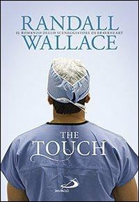 The touch - Randall Wallace - Libro San Paolo Edizioni 2013, Le vele | Libraccio.it