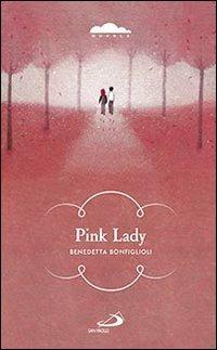 Pink lady - Benedetta Bonfiglioli - Libro San Paolo Edizioni 2014, Narrativa San Paolo ragazzi | Libraccio.it