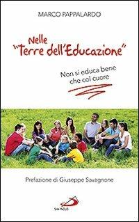 Nelle «terre dell'educazione». Non si educa bene che col cuore - Marco Pappalardo - Libro San Paolo Edizioni 2013, Progetto famiglia | Libraccio.it