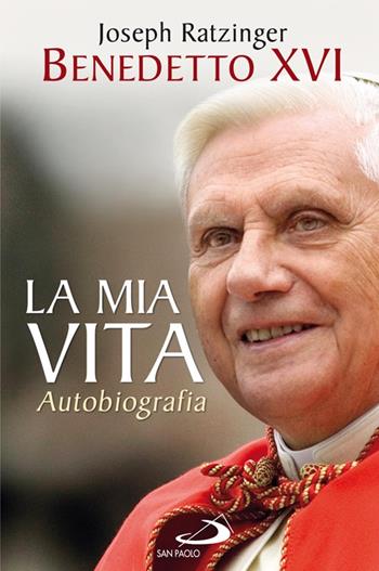 La mia vita - Benedetto XVI (Joseph Ratzinger) - Libro San Paolo Edizioni 2013, I Papi del terzo millennio | Libraccio.it