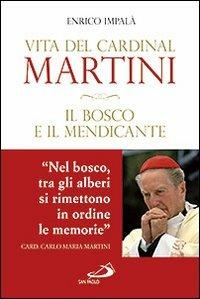 Il bosco e il mendicante. Vita del cardinal Martini - Enrico Impalà - Libro San Paolo Edizioni 2014, Tempi e figure | Libraccio.it