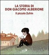 La storia di don Giacomo Alberione. Il piccolo Zufrìn
