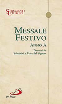 Messale festivo. Anno A. Domeniche, solennità e feste del Signore  - Libro San Paolo Edizioni 2013, Manuali liturgici | Libraccio.it