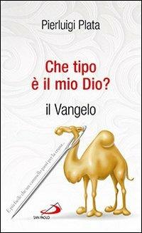 Che tipo è il mio dio? Il Vangelo - Pierluigi Plata - Libro San Paolo Edizioni 2013, Nuovi fermenti | Libraccio.it