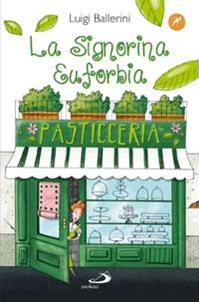 La signorina Euforbia - Luigi Ballerini - Libro San Paolo Edizioni 2014, Narrativa San Paolo ragazzi | Libraccio.it