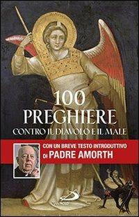 100 preghiere contro il diavolo e il male  - Libro San Paolo Edizioni 2014, Manuali liturgici | Libraccio.it