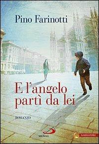 E l'angelo partì da lei - Pino Farinotti - Libro San Paolo Edizioni 2014, Le vele | Libraccio.it