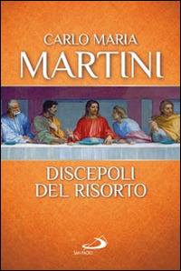 Discepoli del risorto - Carlo Maria Martini - Libro San Paolo Edizioni 2014, Dimensioni dello spirito | Libraccio.it