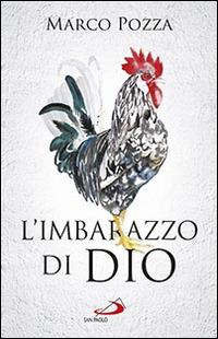 L'imbarazzo di Dio - Marco Pozza - Libro San Paolo Edizioni 2015, Il pozzo - 1ª serie | Libraccio.it