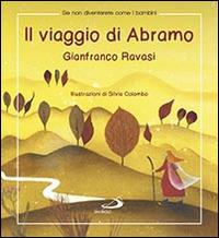 Il viaggio di Abramo - Gianfranco Ravasi - Libro San Paolo Edizioni 2014, Se non diventerete come bambini | Libraccio.it