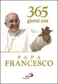 365 giorni con papa Francesco - Francesco (Jorge Mario Bergoglio) - Libro San Paolo Edizioni 2014, Agende. Diari | Libraccio.it