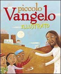 Piccolo Vangelo illustrato  - Libro San Paolo Edizioni 2014, I più bei libri per ragazzi | Libraccio.it