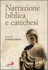 Narrazione biblica e catechesi - Dionisio Candido - Libro San Paolo Edizioni 2015, Parola di Dio. Seconda serie | Libraccio.it