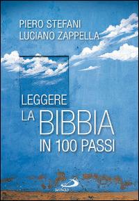 Leggere la Bibbia in 100 passi - Piero Stefani, Luciano Zappella - Libro San Paolo Edizioni 2015, Guida alla Bibbia | Libraccio.it