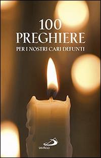 100 preghiere per i nostri cari defunti - Vito Morelli - Libro San Paolo Edizioni 2015, Messale e preghiere dei fedeli | Libraccio.it