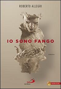 Io sono fango - Roberto Allegri - Libro San Paolo Edizioni 2015, Le vele | Libraccio.it