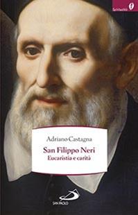 San Filippo Neri. Eucaristia e carità - Adriano Castagna - Libro San Paolo Edizioni 2016, Spiritualità | Libraccio.it