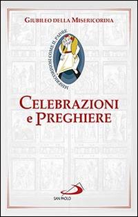 Celebrazioni e preghiere per il giubileo della misericordia  - Libro San Paolo Edizioni 2015, Guide San Paolo | Libraccio.it