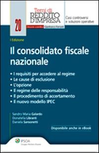 Il consolidato fiscale nazionale - Sandro M. Galardo, Donatella Libranti, Daniela Sansonetti - Libro Ipsoa 2014 | Libraccio.it