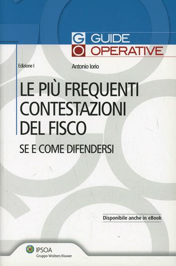 Le più frequenti contestazioni del fisco. Se e come difendersi - Antonio Iorio - Libro Ipsoa 2014, Guide operative | Libraccio.it