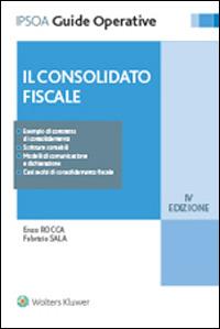 Il consolidato fiscale - Enzo Rocca, Fabrizio Sala - Libro Ipsoa 2015, Guide operative | Libraccio.it