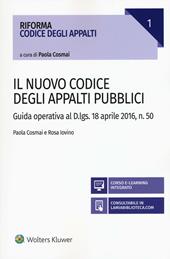 Il nuovo codice degli appalti pubblici. Guida operativa al D.lgs. 18 aprile 2016, n. 50. Con aggiornamento online