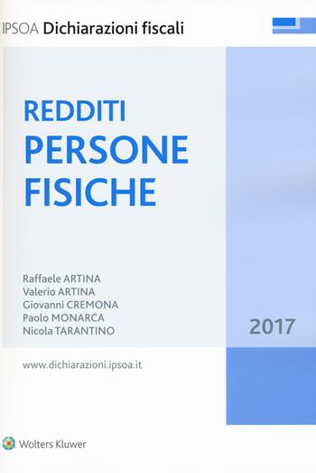 Redditi persone fisiche 2017 - Raffaele Artina, Valerio Artina, Giovanni Cremona - Libro Ipsoa 2017, Dichiarazioni fiscali | Libraccio.it