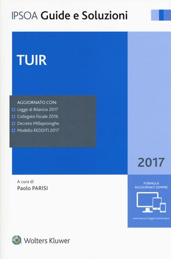 TUIR 2017  - Libro Ipsoa 2017, Guide e soluzioni | Libraccio.it