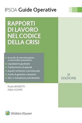 Rapporto di lavoro nel codice della crisi - Paolo Bonetti, Fabio Scaini - Libro Ipsoa 2022, Guide operative | Libraccio.it