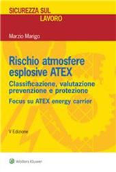 Rischio atmosfere esplosive ATEX. Classificazione, valutazione prevenzione e protezione