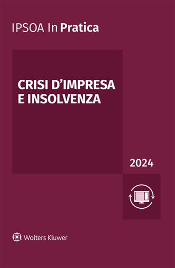 Crisi d'impresa e insolvenza 2024  - Libro Ipsoa 2024, InPratica | Libraccio.it