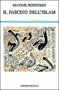 Il fascino dell'Islam - Maxime Rodinson - Libro edizioni Dedalo 1993, La scienza nuova | Libraccio.it