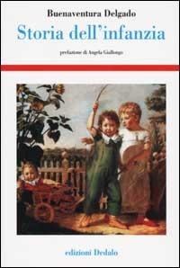 Storia dell'infanzia - Buenaventura Delgado - Libro edizioni Dedalo 2002, Storia e civiltà | Libraccio.it