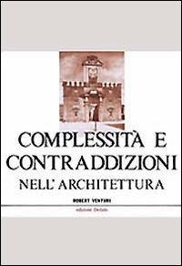 Complessità e contraddizioni nell'architettura - Robert Venturi - Libro edizioni Dedalo 1993, Il Politecnico | Libraccio.it