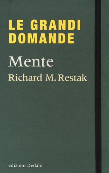 Mente - Richard M. Restak - Libro edizioni Dedalo 2013, Le grandi domande | Libraccio.it