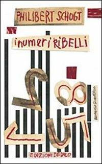 I numeri ribelli - Philibert Schogt - Libro edizioni Dedalo 2014, ScienzaLetteratura | Libraccio.it