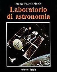 Laboratorio di astronomia - Franco Foresta Martin - Libro edizioni Dedalo 1993, Prisma | Libraccio.it