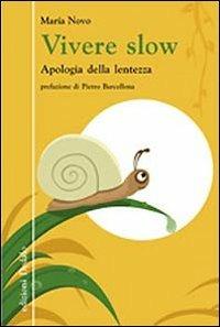 Vivere slow. Apologia della lentezza - María Novo - Libro edizioni Dedalo 2010, Nuova biblioteca Dedalo | Libraccio.it