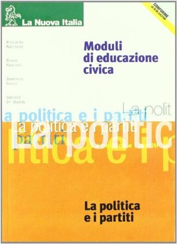 Moduli di educazione civica. Politica e partiti. - A. Marchese, Bruno Mancini, Domenico Greco - Libro La Nuova Italia 2001 | Libraccio.it