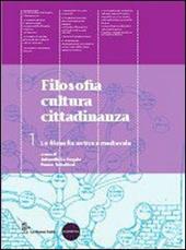 Filosofia cultura cittadinanza. Con espansione online. Vol. 1: La filosofia antica e medievale